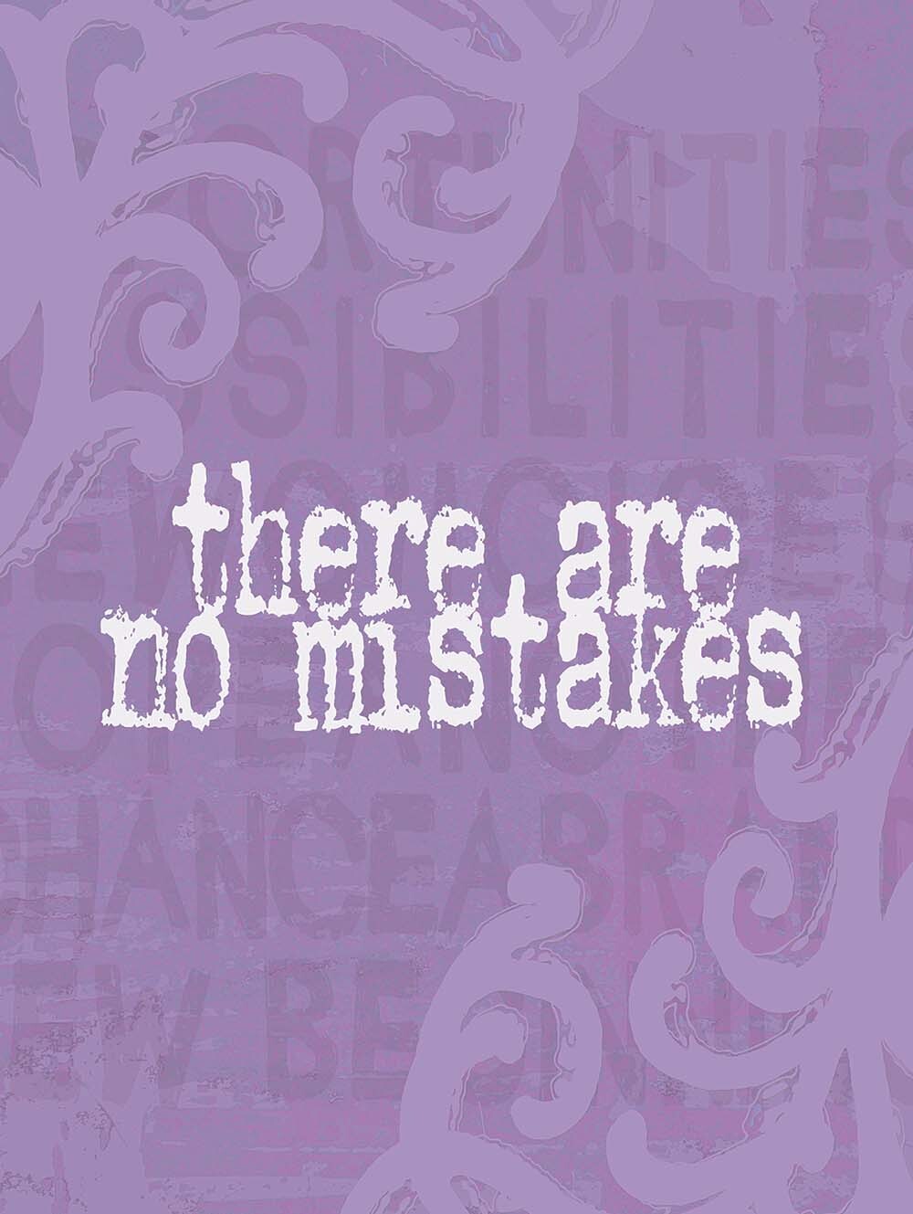 There Are No Mistakes 4444-0198