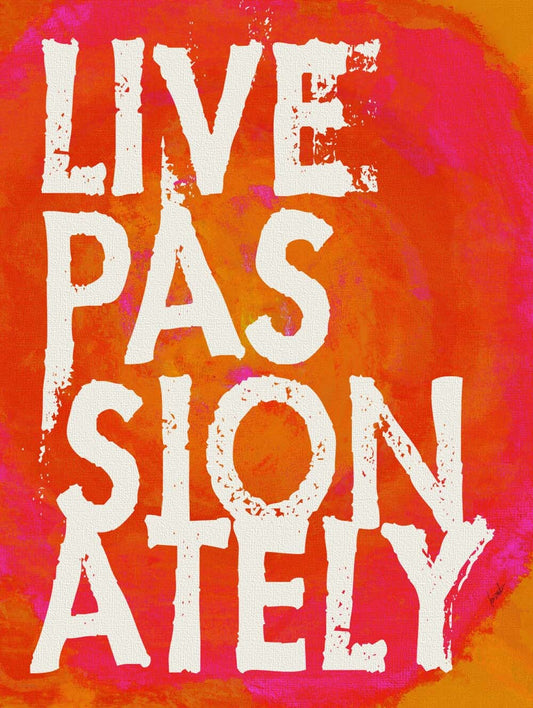 Live Passionately 4444-0014